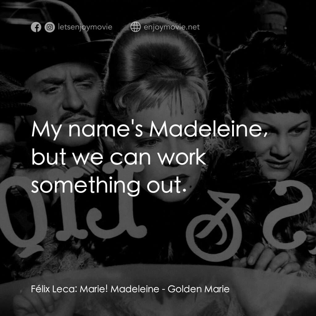 《蕩婦瑪麗》經典台詞：Félix Leca:  Marie! Madeleine:  My name's Made ...