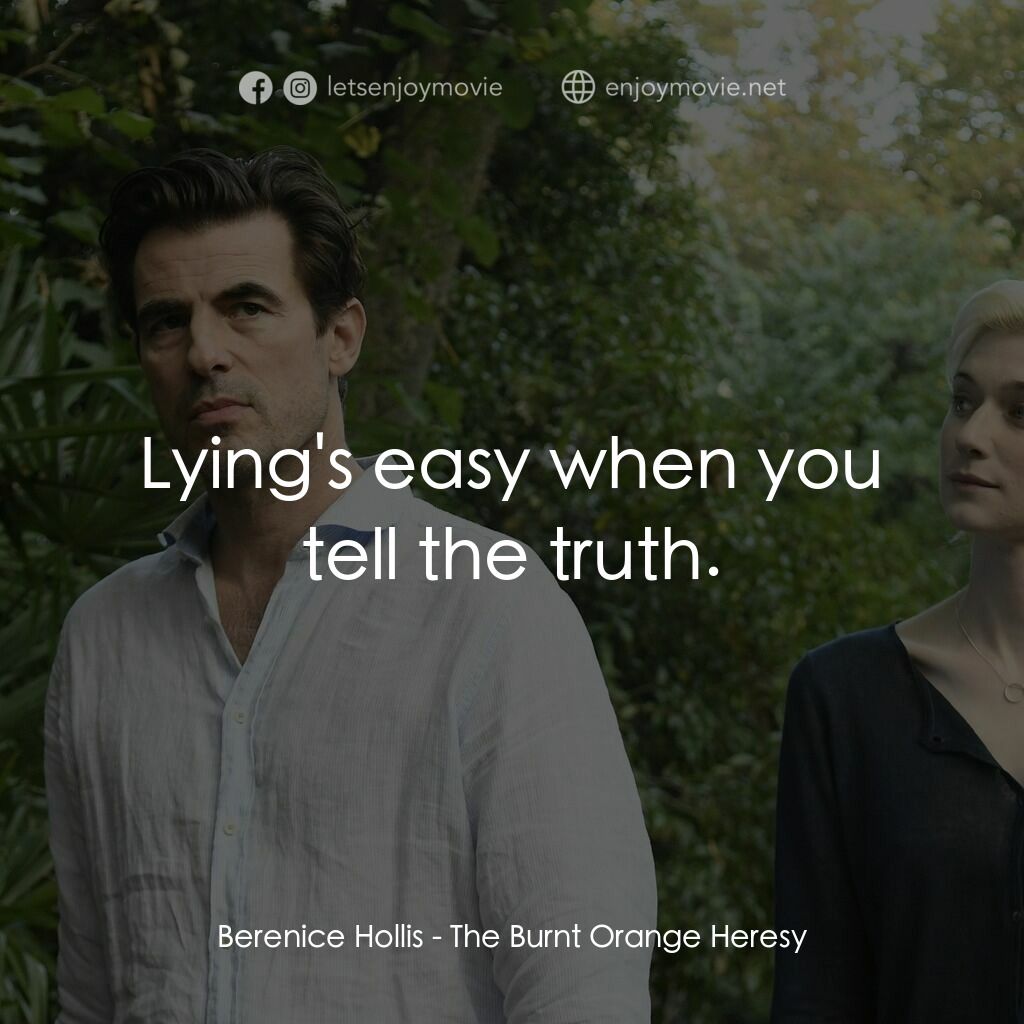 謊畫情人電影對白：Berenice Hollis:  Lying's easy when you tell the truth.