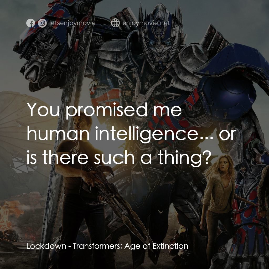 變形金剛：殲滅世紀電影對白：Lockdown: You promised me human intelligence... or is there such a thing?