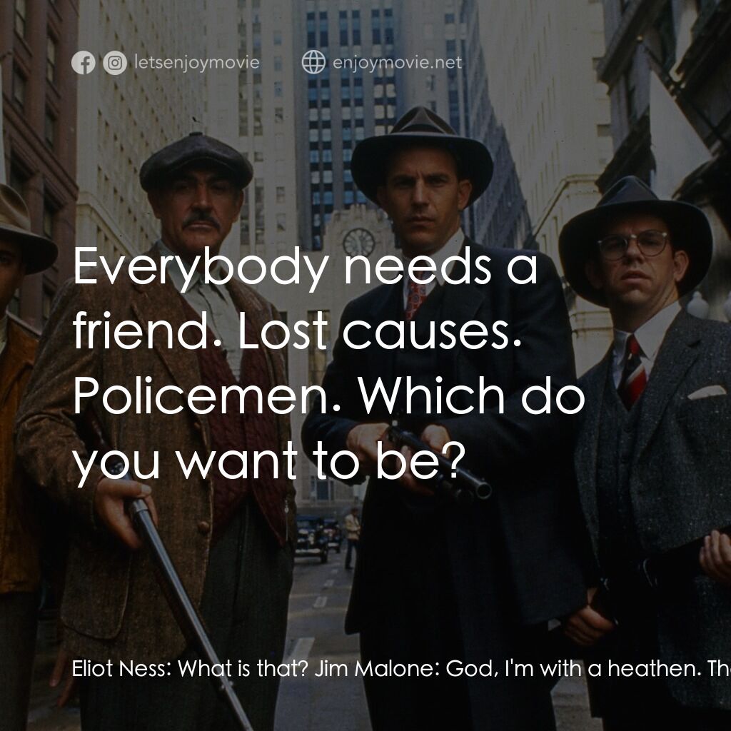 義膽雄心電影對白：Eliot Ness:  What is that? Jim Malone:  God, I'm with a heathen. That is my call-