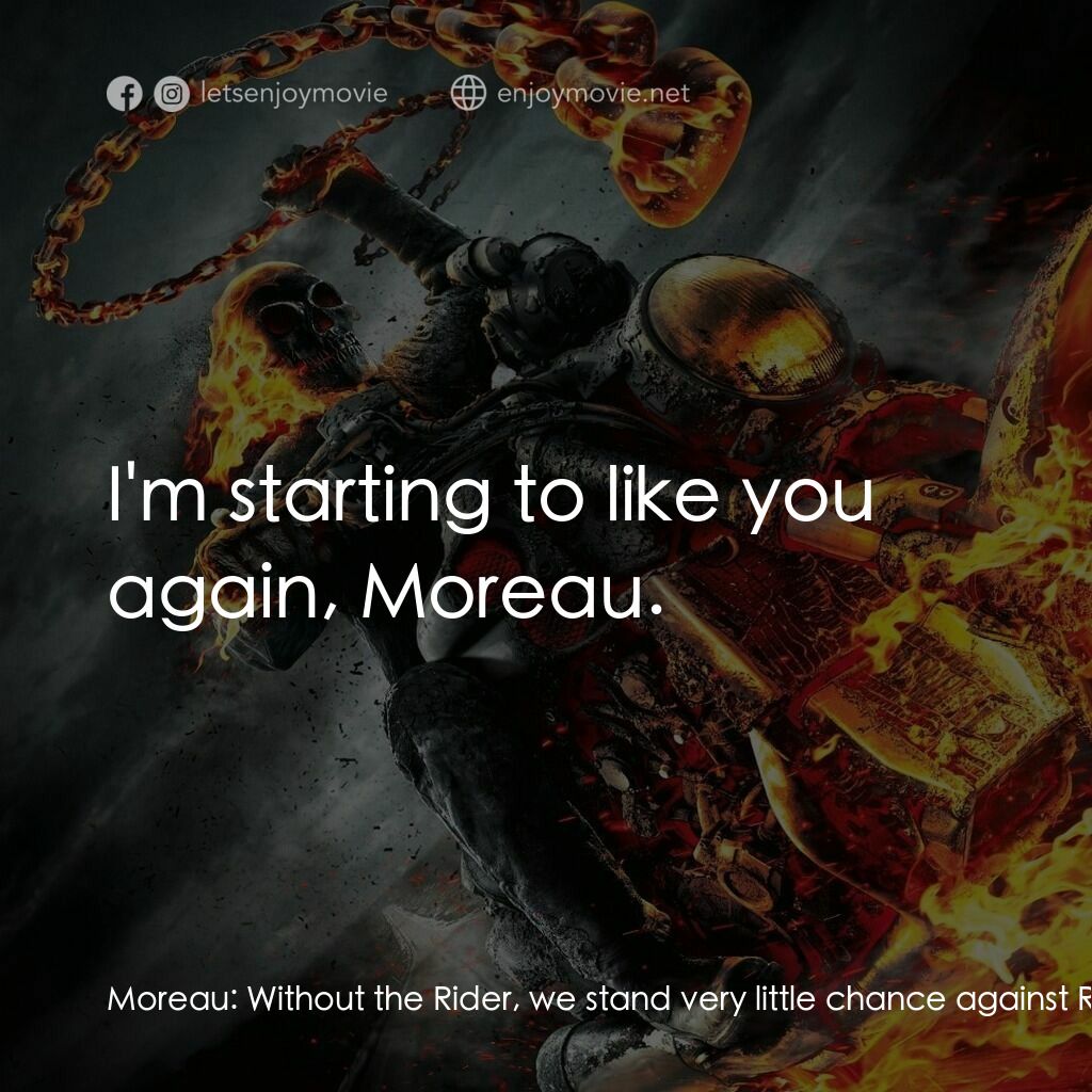 惡靈戰警：復仇時刻電影對白：Moreau:  Without the Rider, we stand very little chance against Roarke. Johnny Bl