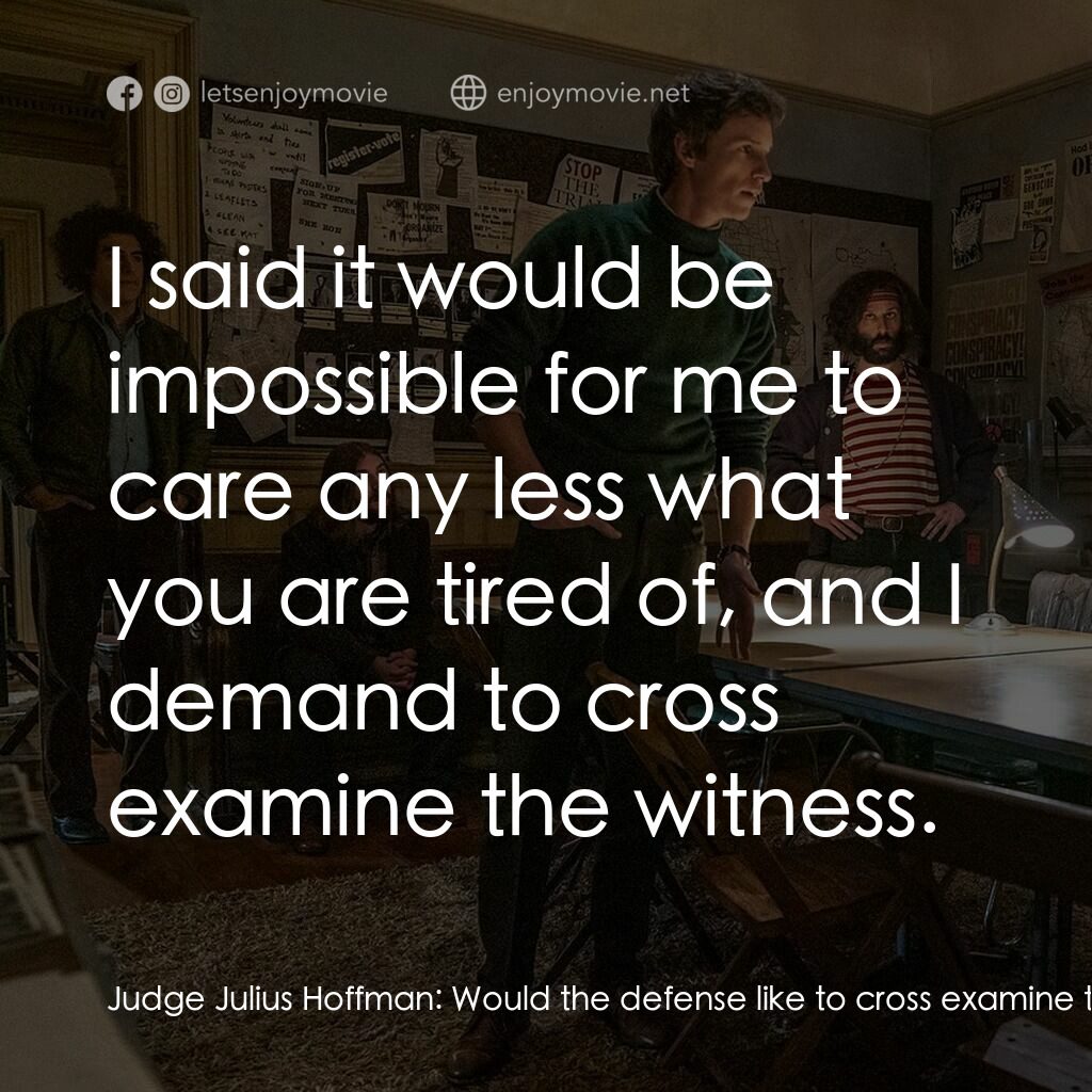 芝加哥七人案：驚世審判電影對白：Judge Julius Hoffman:  Would the defense like to cross examine the witness? Bobby