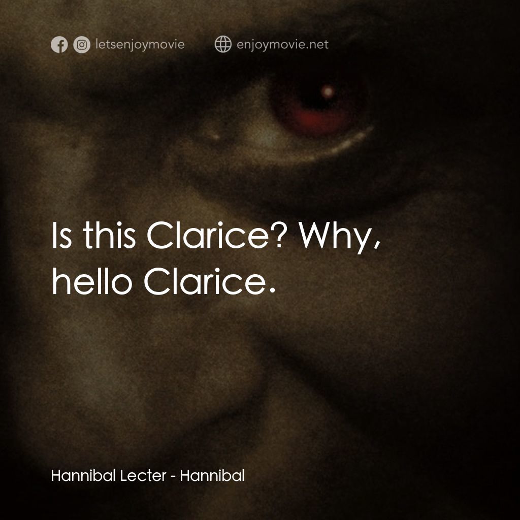 沉默的殺機電影對白：Hannibal Lecter: Is this Clarice? Why, hello Clarice.
