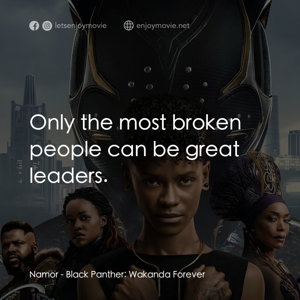 黑豹2：瓦干達萬歲電影對白：Namor: Only the most broken people can be great leaders.
