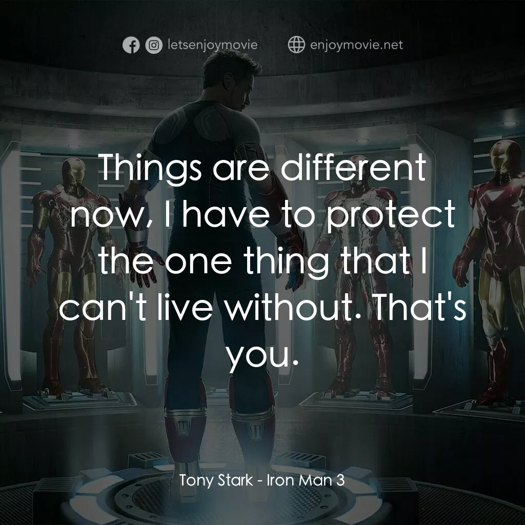 鐵甲奇俠 3電影對白：Tony Stark:  Things are different now, I have to protect the one thing that I can