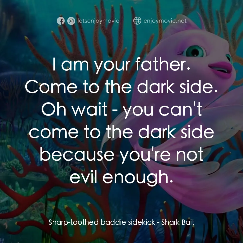 《海底大冒險》經典台詞：Sharp-toothed baddie sidekick: I am your father. C ...