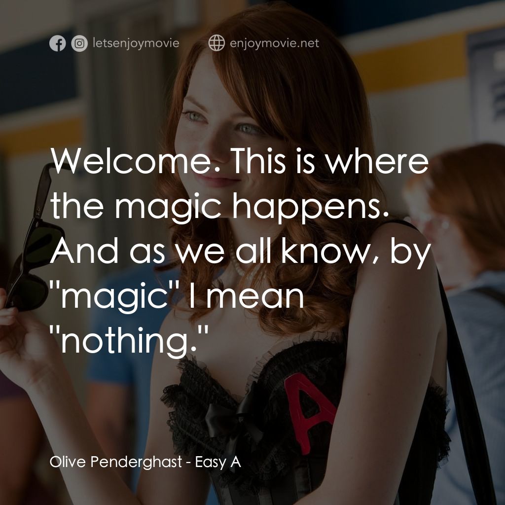 緋聞教主電影對白：Olive Penderghast: Welcome. This is where the magic happens. And as we all know, 