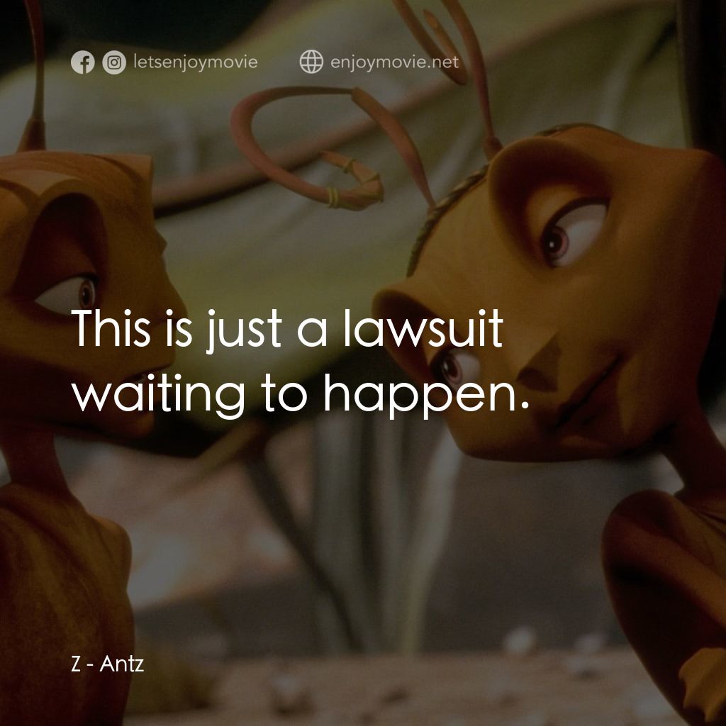 小蟻雄兵電影對白：Z: This is just a lawsuit waiting to happen.