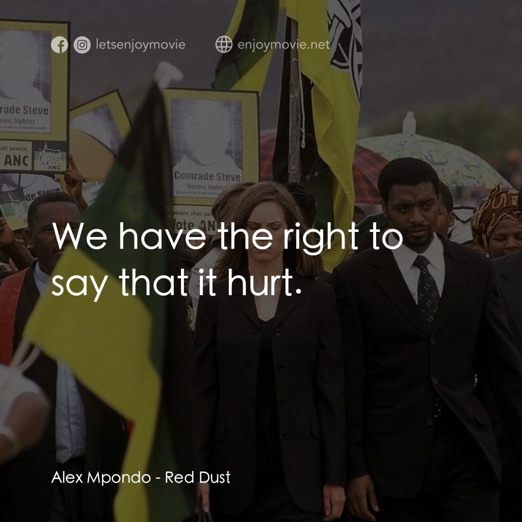 《赤色謊言》經典台詞：Alex Mpondo: We have the right to say that it hurt ...