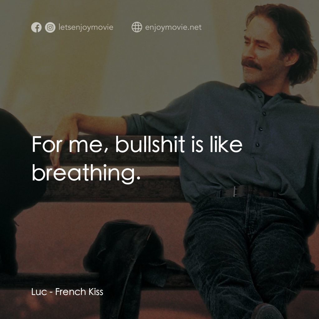 情定巴黎電影對白：Luc: For me, bullshit is like breathing.