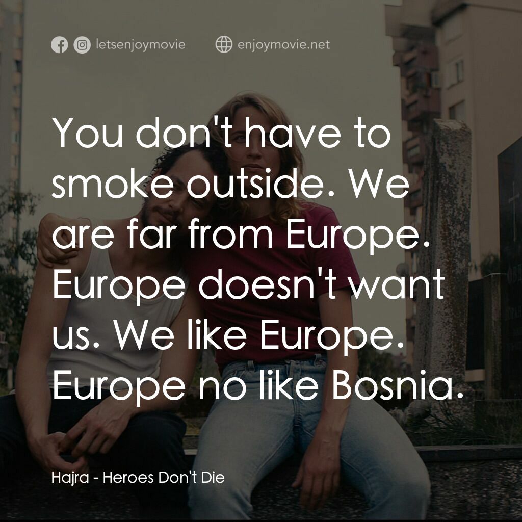 前世的謎樣旅程電影對白：Hajra:  You don't have to smoke outside. We are far from Europe. Europe doesn't w