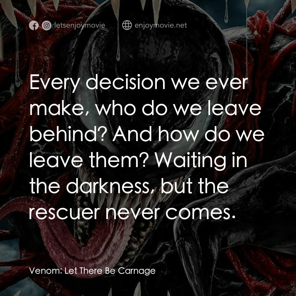毒魔：血戰大屠殺電影對白：Every decision we ever make, who do we leave behind? And how do we leave them? Wa