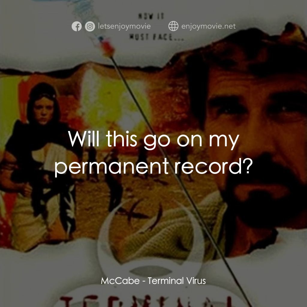 《Terminal Virus》經典台詞：McCabe: Will this go on my permanent record?