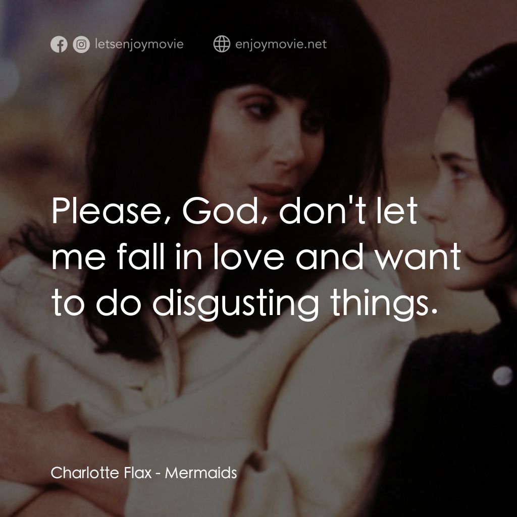 風情媽咪俏女兒電影對白：Charlotte Flax: Please, God, don't let me fall in love and want to do disgusting 