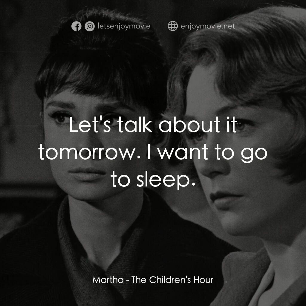 雙姝怨經典對白：Martha:  Let's talk about it tomorrow. I want to go to sleep.