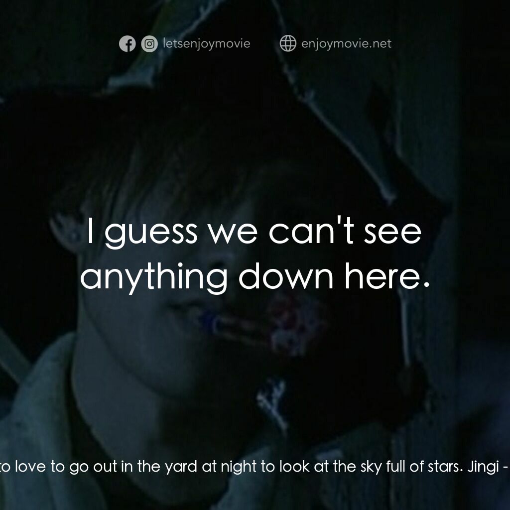 《東京十一羅漢》經典台詞：Jingi:  I used to love to go out in the yard at ni ...