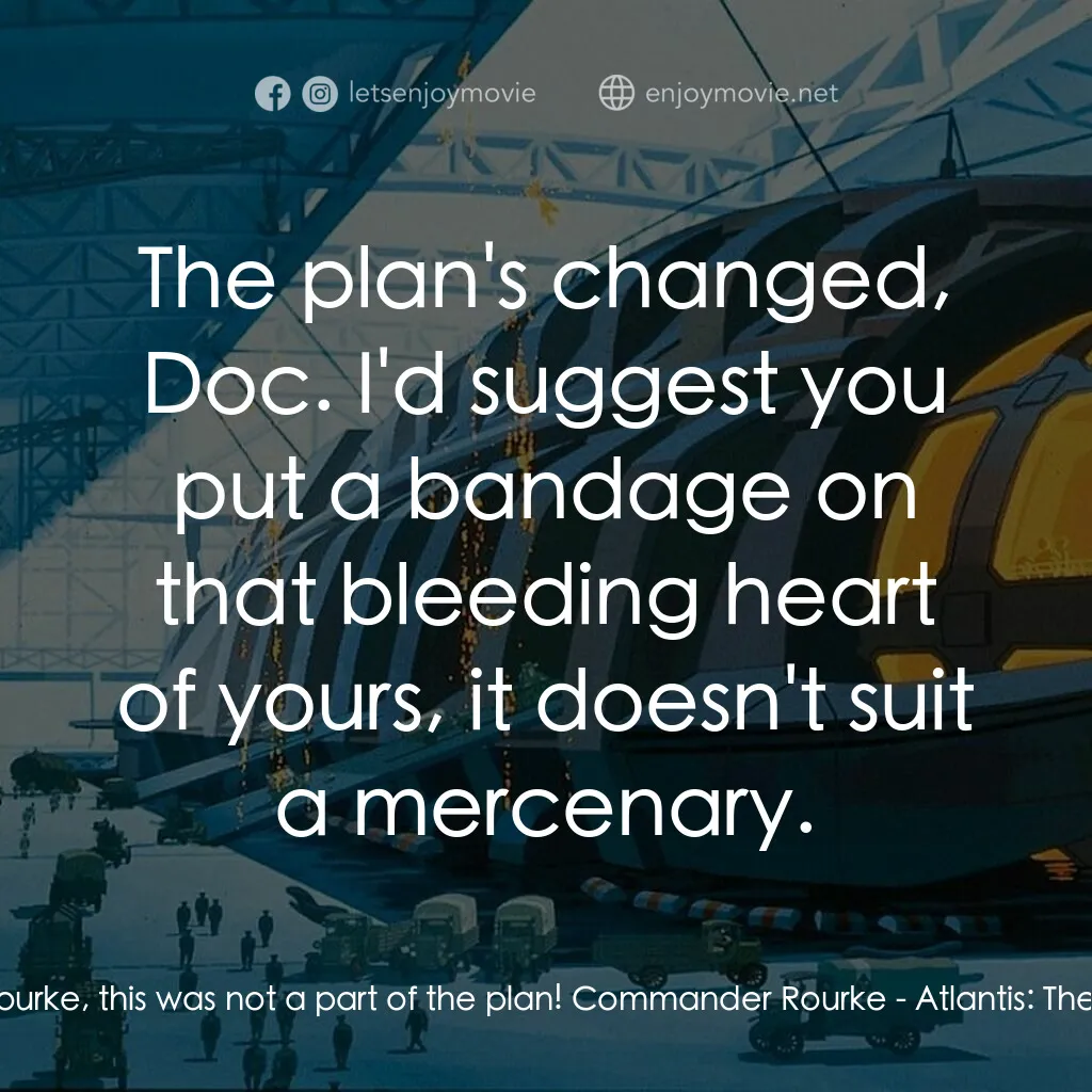 迷失帝國: 阿特蘭蒂斯電影對白：Dr. Sweet:  Rourke, this was not a part of the plan! Commander Rourke:  The plan'