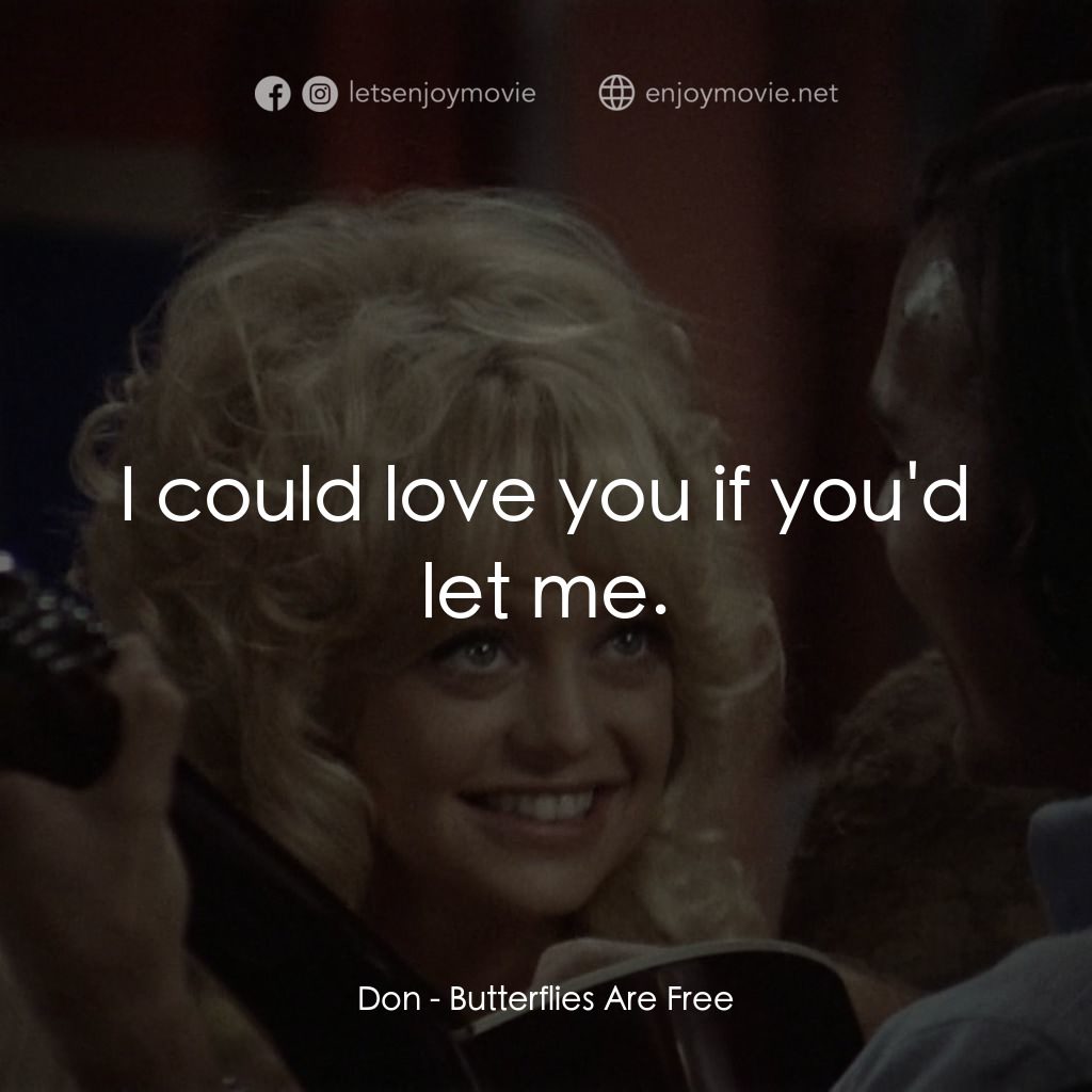 蝴蝶小姐電影對白：Don: I could love you if you'd let me.