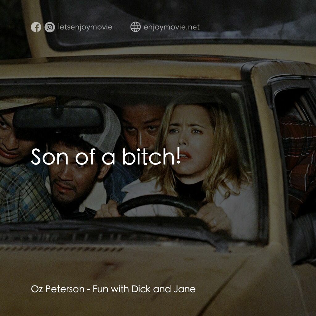 我愛上流電影對白：Oz Peterson:  Son of a bitch!