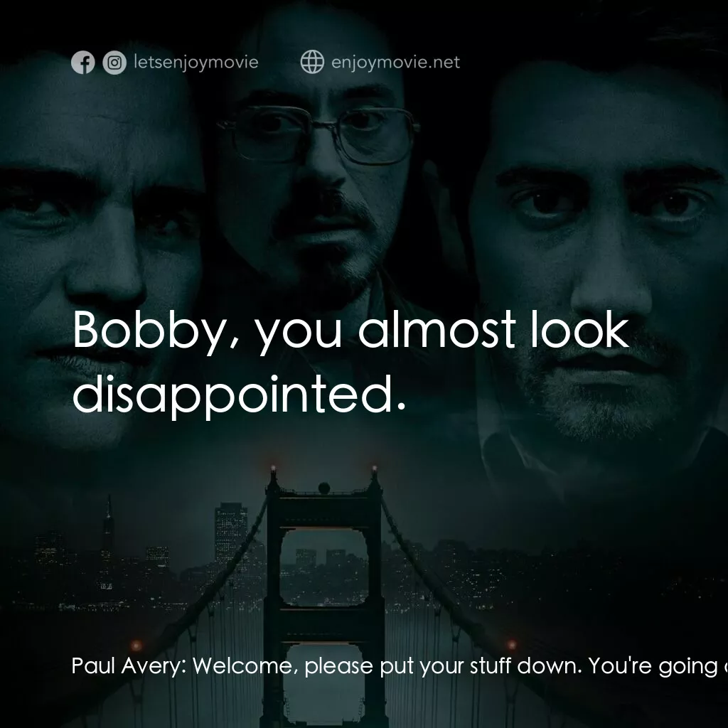 索命黃道帶電影對白：Paul Avery:  Welcome, please put your stuff down. You're going down five rows and