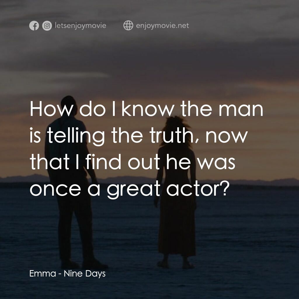 靈魂候選人電影對白：Emma:  How do I know the man is telling the truth, now that I find out he was onc