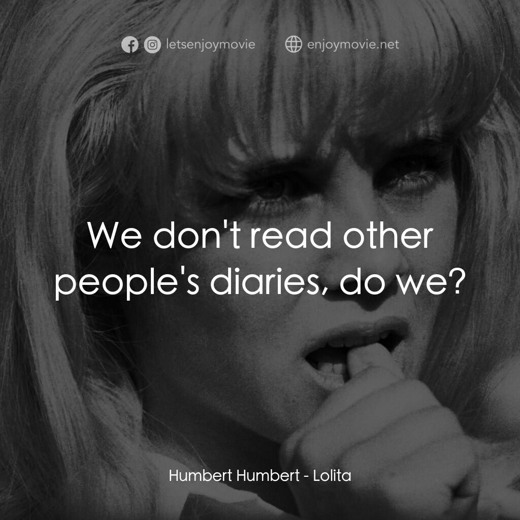 一樹梨花壓海棠電影對白：Humbert Humbert:  We don't read other people's diaries, do we?