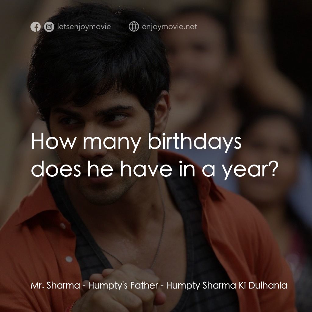 德里遇上妳電影對白：Mr. Sharma - Humpty's Father: How many birthdays does he have in a year?