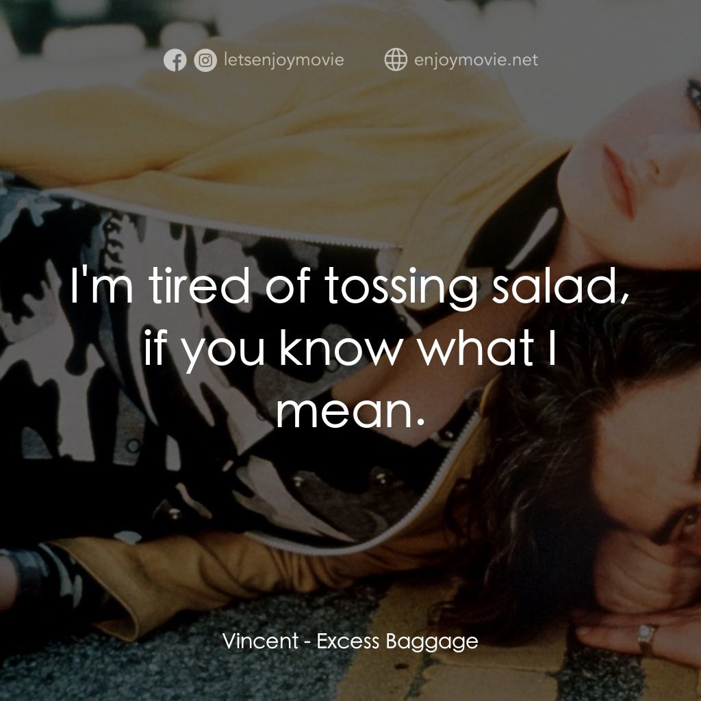 女笨賊計中計電影對白：Vincent: I'm tired of tossing salad, if you know what I mean.