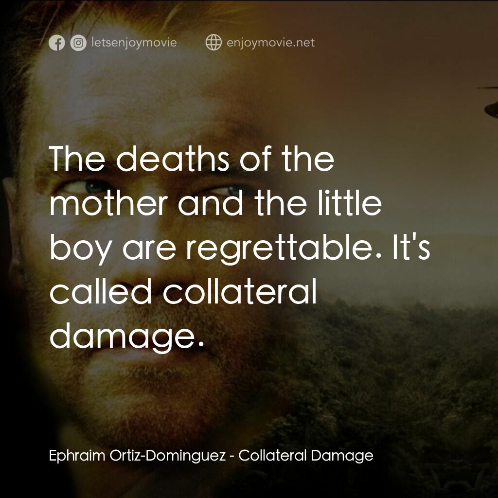直擊要害電影對白：Ephraim Ortiz-Dominguez:  The deaths of the mother and the little boy are regrett