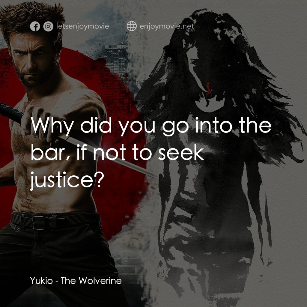 狼人：武士激戰電影對白：Yukio: Why did you go into the bar, if not to seek justice?
