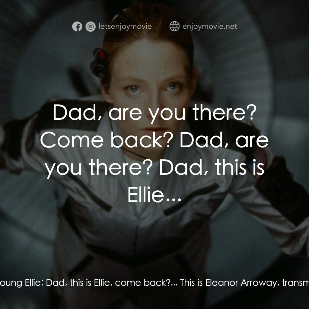 接觸未來電影對白：Young Ellie:  CQ, this is W9GFO, do you copy? Young Ellie:  Dad, this is Ellie, c