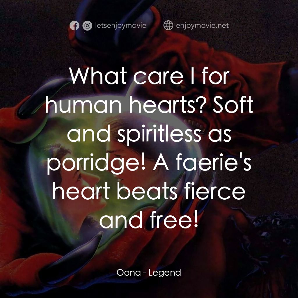 黑魔王電影對白：Oona: What care I for human hearts? Soft and spiritless as porridge! A faerie's h