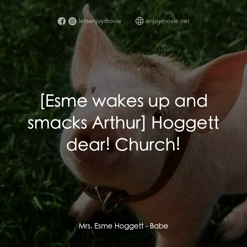寶貝小豬嘜電影對白：Mrs. Esme Hoggett:  Hoggett dear! Church!