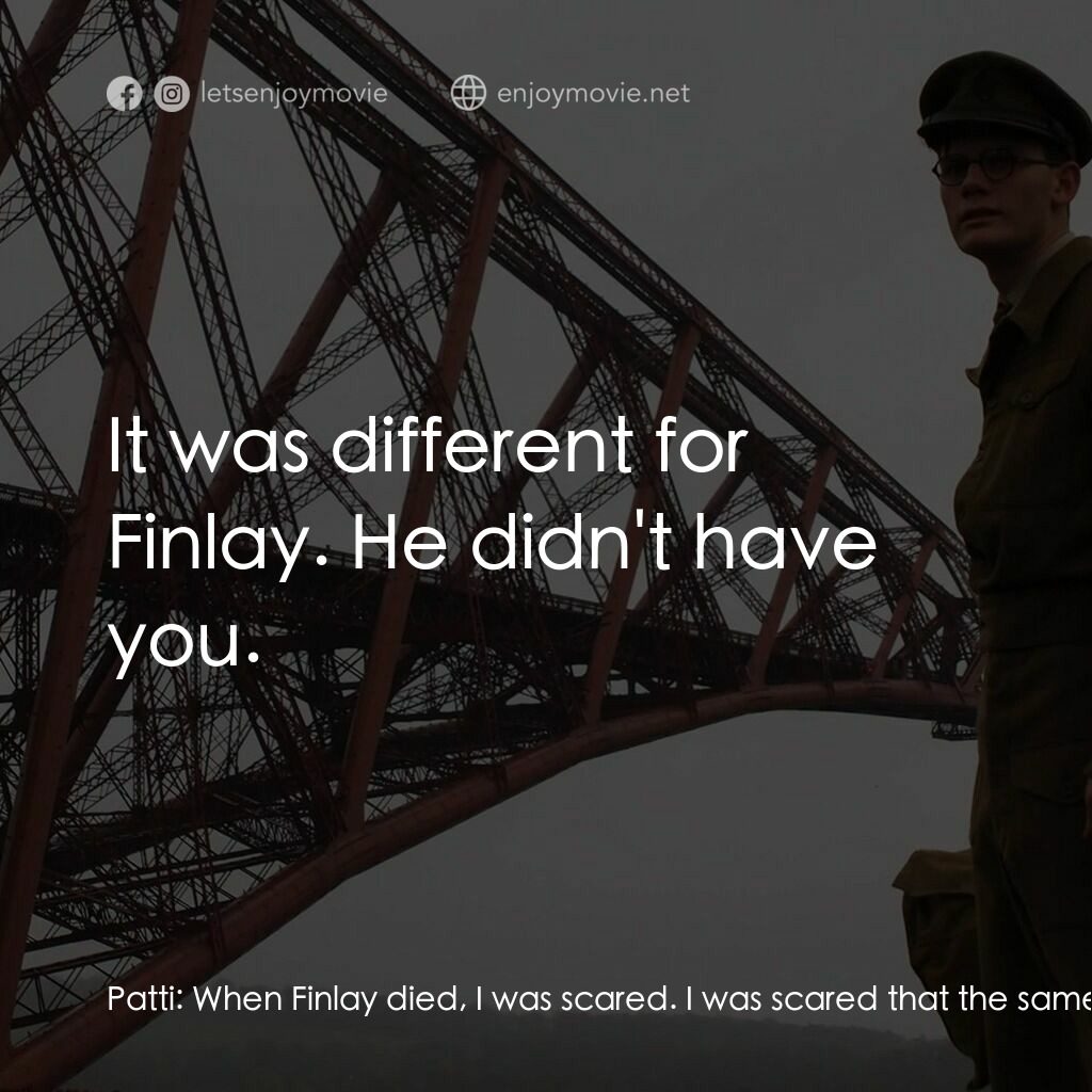 《戰俘》經典台詞：Patti:  When Finlay died, I was scared. I was scar ...