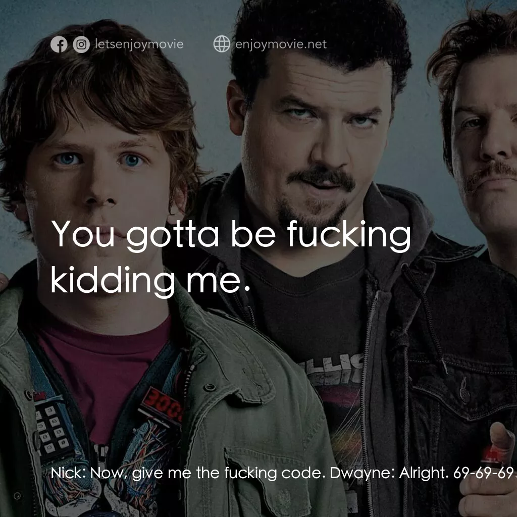 決戰 30 分電影對白：Nick:  Now, give me the fucking code. Dwayne:  Alright. 69-69-69. Nick:  You gott