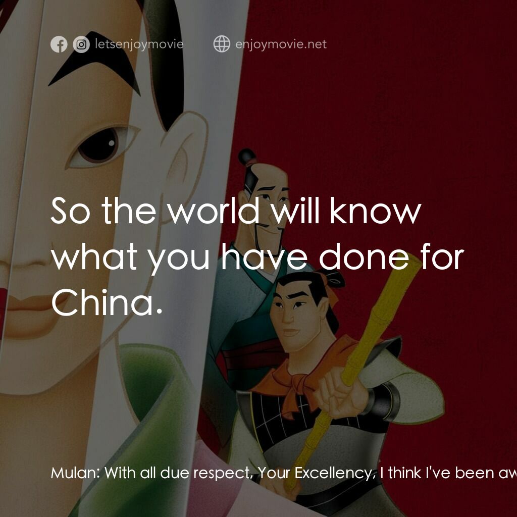 花木蘭電影對白：Mulan:  With all due respect, Your Excellency, I think I've been away from home l