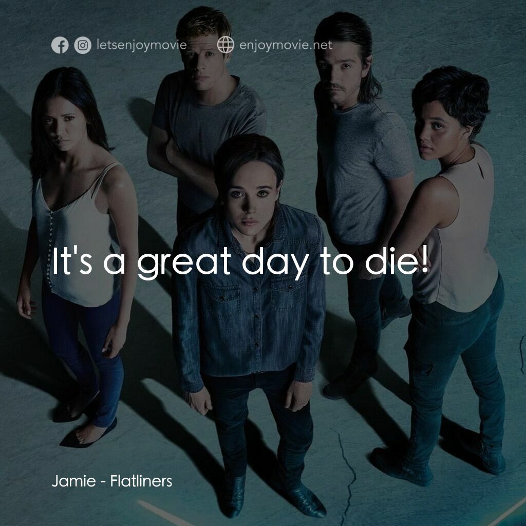 靈異空間電影對白：Jamie:  It's a great day to die!