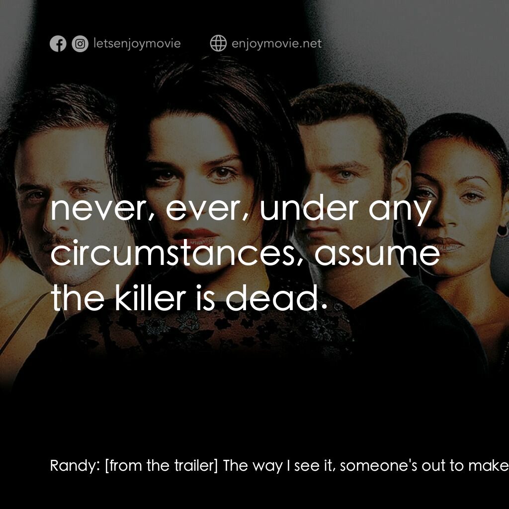 奪命狂呼2電影對白：Randy:  The way I see it, someone's out to make a sequel. You know, cash in on al