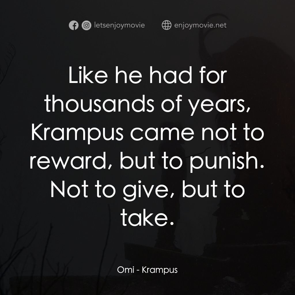 聖誕妖怪：坎卜斯電影對白：Omi: Like he had for thousands of years, Krampus came not to reward, but to punis