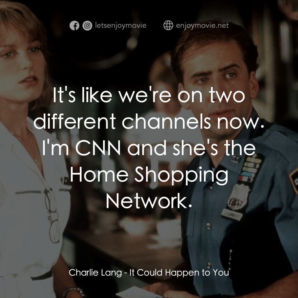 愛在紐約經典對白：Charlie Lang: It's like we're on two different channels now. I'm CNN and she's the Ho