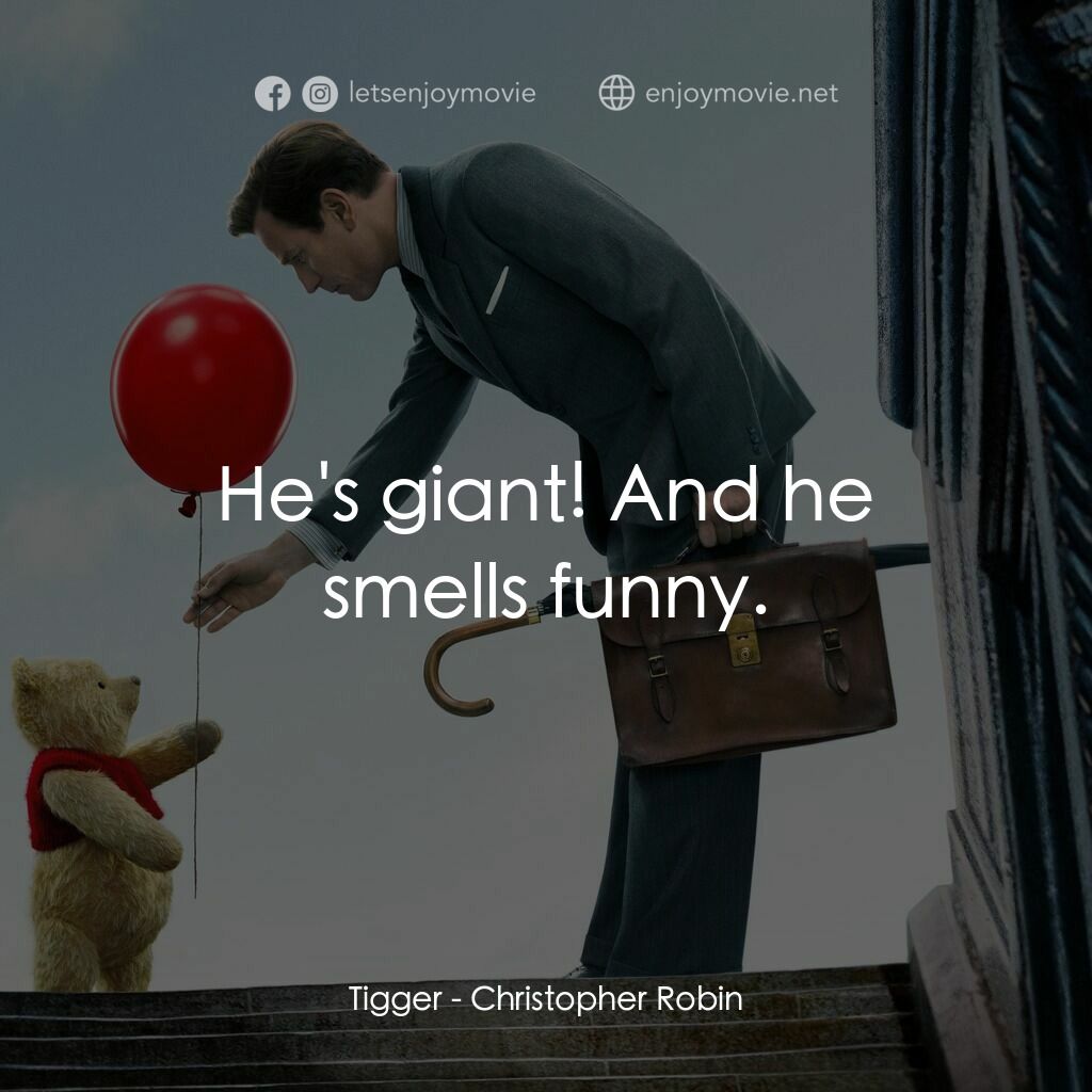 維尼與我電影對白：Tigger:  He's giant! And he smells funny.