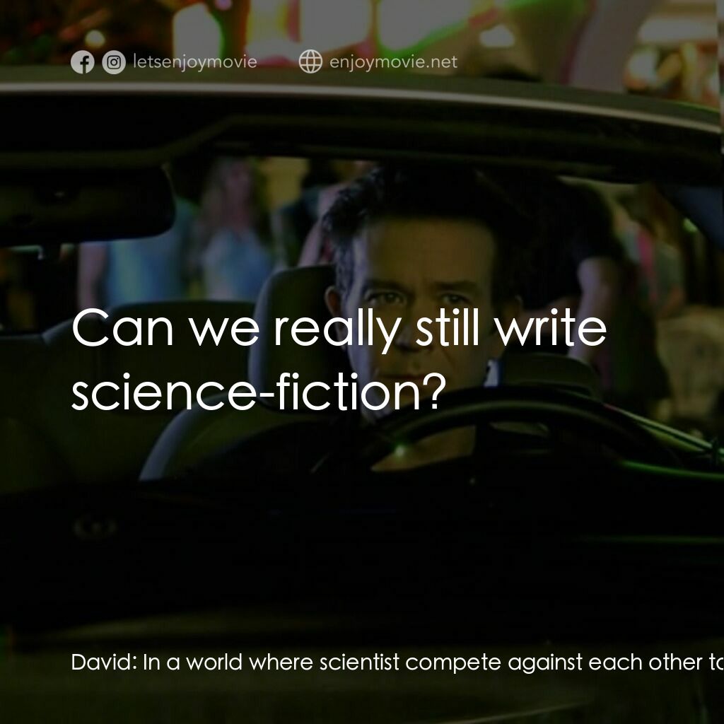 夢魘迷宮電影對白：David:  In a world where scientist compete against each other to give birth to th