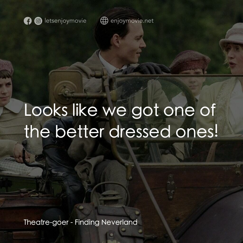 小飛俠前傳之魔幻童心電影對白：Theatre-goer:  Looks like we got one of the better dressed ones!