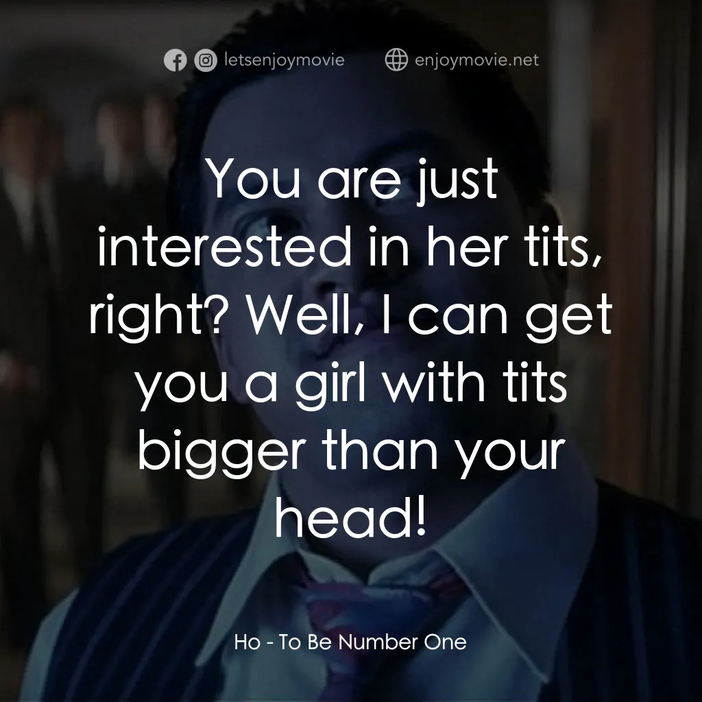 《跛豪》經典台詞：Ho: You are just interested in her tits, right? We ...