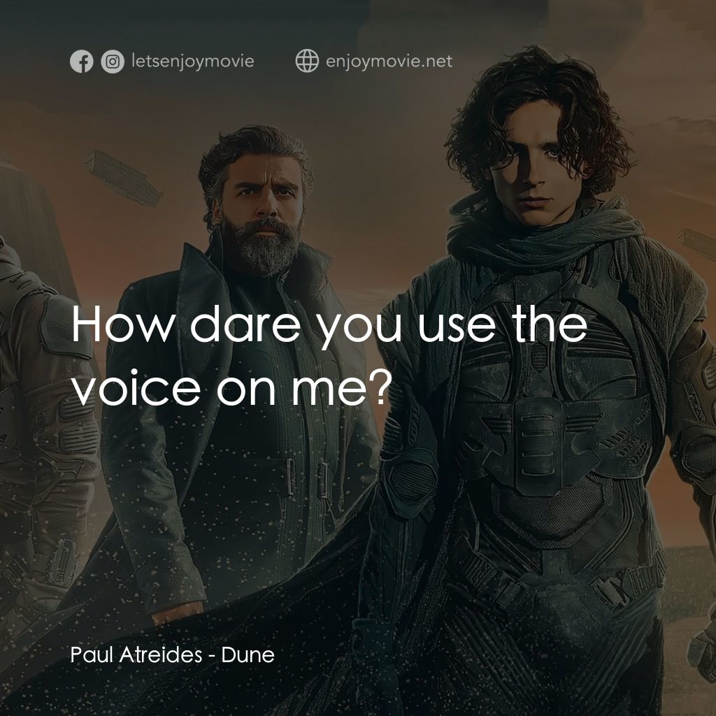 沙丘電影對白：Paul Atreides: How dare you use the voice on me?