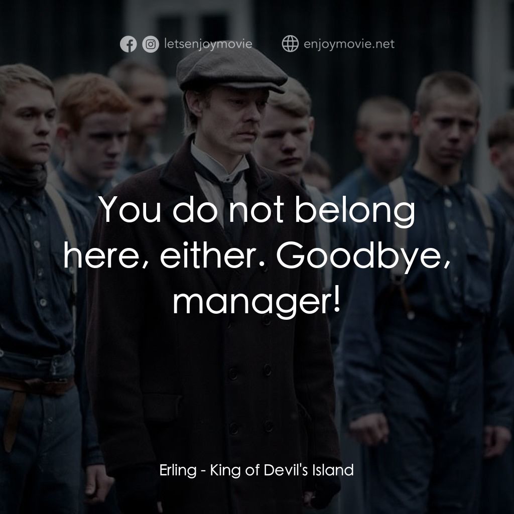 《我的青春煉獄》經典台詞：Erling: You do not belong here, either. Goodbye, m ...