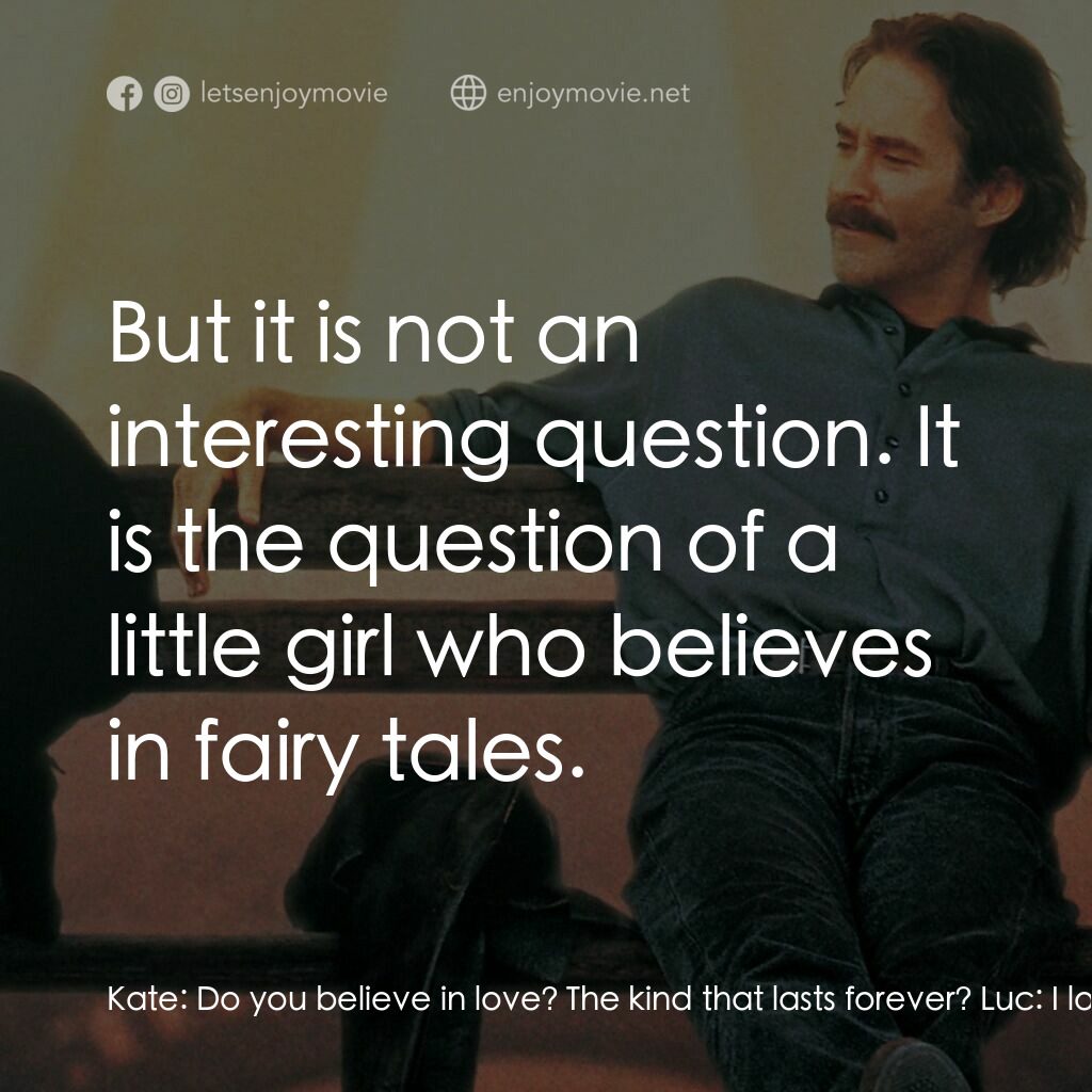 情定巴黎電影對白：Kate:  Do you believe in love? The kind that lasts forever? Luc:  I loved my moth