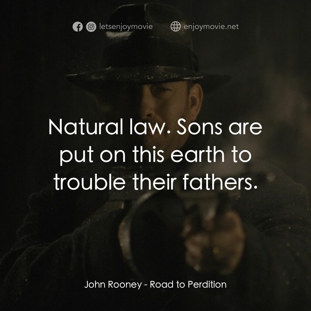 末路驕陽電影對白：John Rooney:  Natural law. Sons are put on this earth to trouble their fathers.