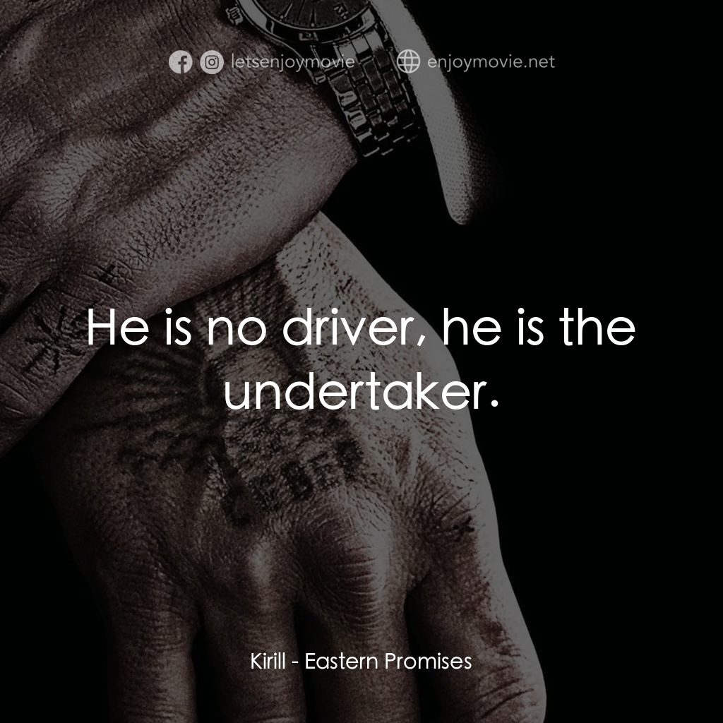 黑幕謎情電影對白：Kirill: He is no driver, he is the undertaker.