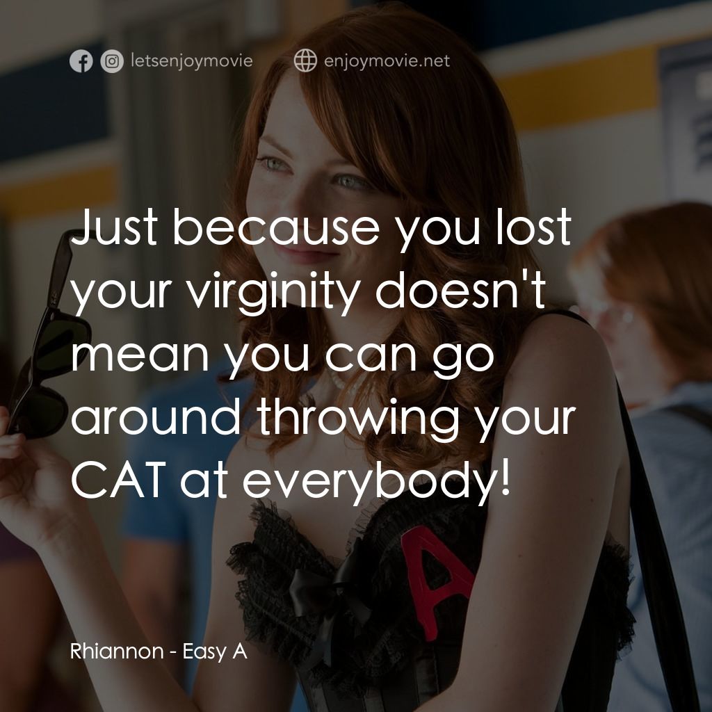 緋聞教主電影對白：Rhiannon: Just because you lost your virginity doesn't mean you can go around thr